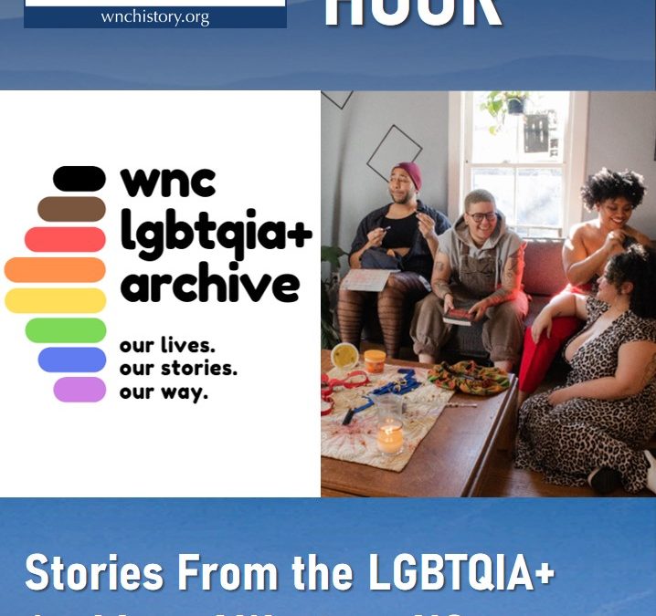 WNCHA History Hour – Stories From the LGBTQIA+ Archive of Western NC