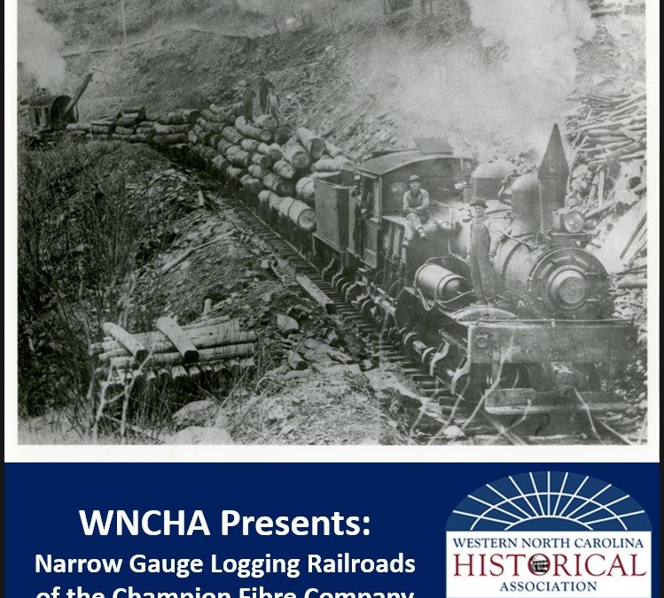 WNCHA Presents: Narrow Gauge Logging Railroads of the Champion Fibre Company